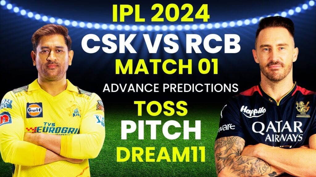 IPL 2024 CSK vs RCB Big Dream11 Prediction. The Big Dream-11 Prediction Team Showdown and Match Analysis (Match-1).